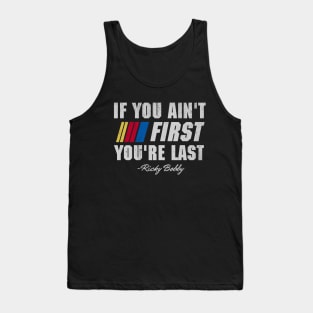 Talladega Nights Ricky Bobby If You Ain't First You're Last Tank Top